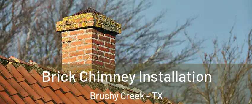  Brick Chimney Installation Brushy Creek - TX