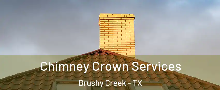  Chimney Crown Services Brushy Creek - TX