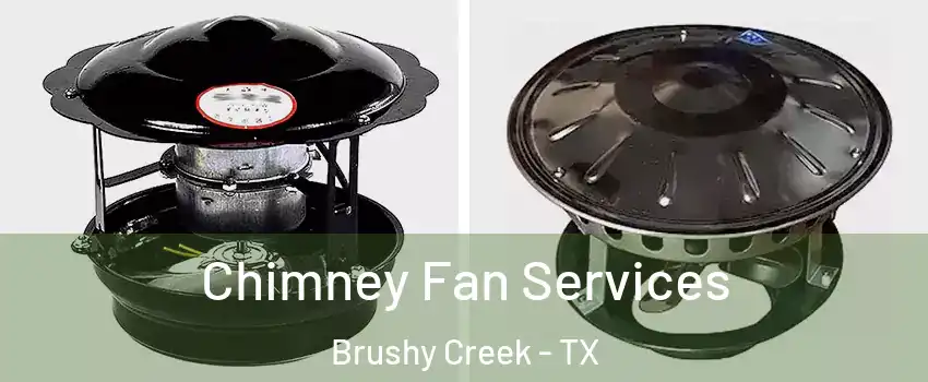  Chimney Fan Services Brushy Creek - TX
