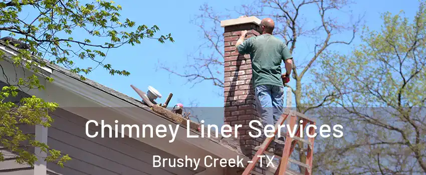  Chimney Liner Services Brushy Creek - TX