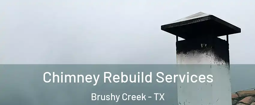  Chimney Rebuild Services Brushy Creek - TX