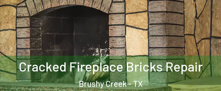  Cracked Fireplace Bricks Repair Brushy Creek - TX
