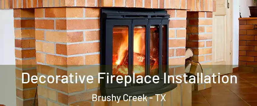  Decorative Fireplace Installation Brushy Creek - TX