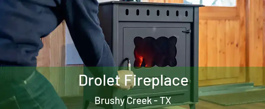  Drolet Fireplace Brushy Creek - TX