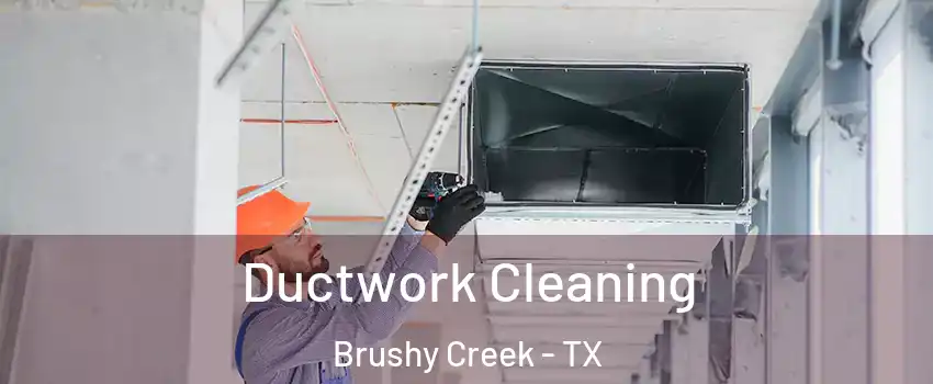  Ductwork Cleaning Brushy Creek - TX