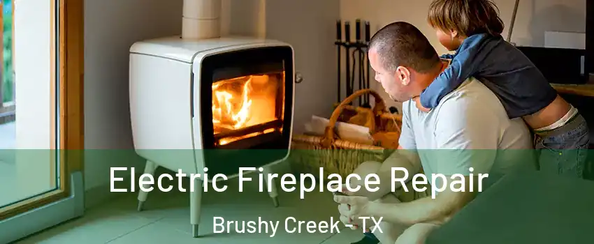  Electric Fireplace Repair Brushy Creek - TX