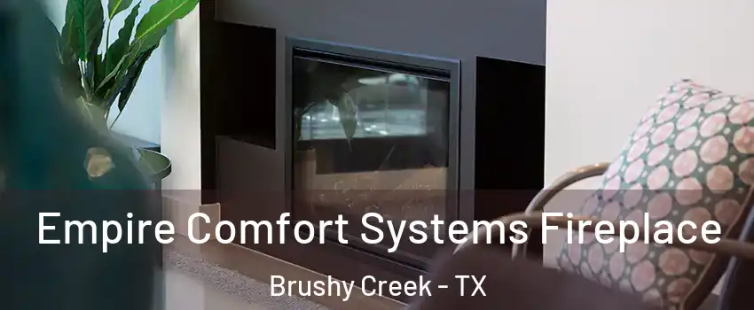  Empire Comfort Systems Fireplace Brushy Creek - TX