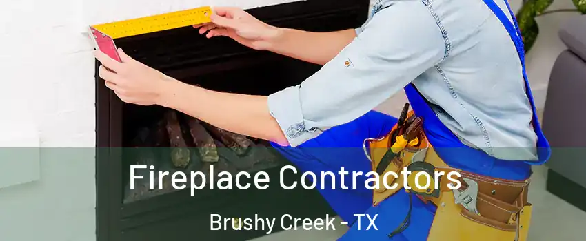 Fireplace Contractors Brushy Creek - TX