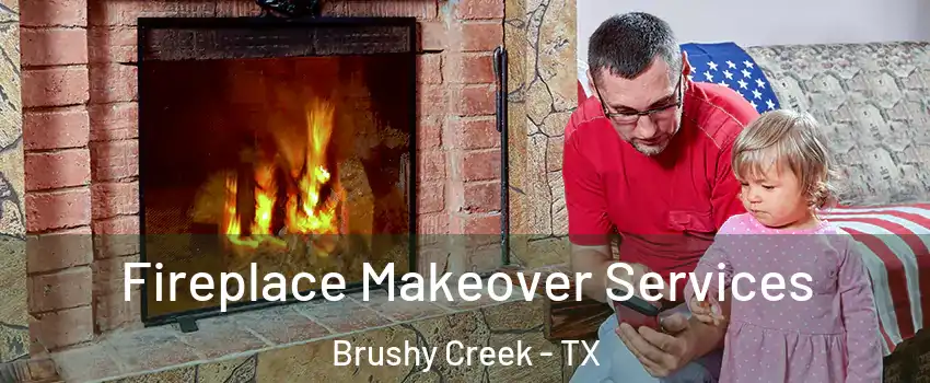  Fireplace Makeover Services Brushy Creek - TX