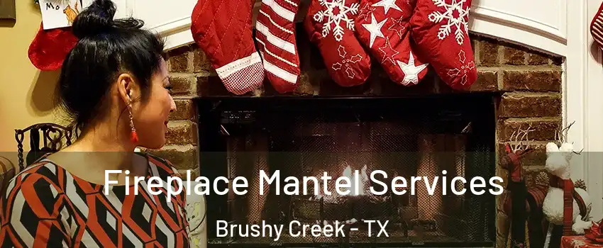  Fireplace Mantel Services Brushy Creek - TX