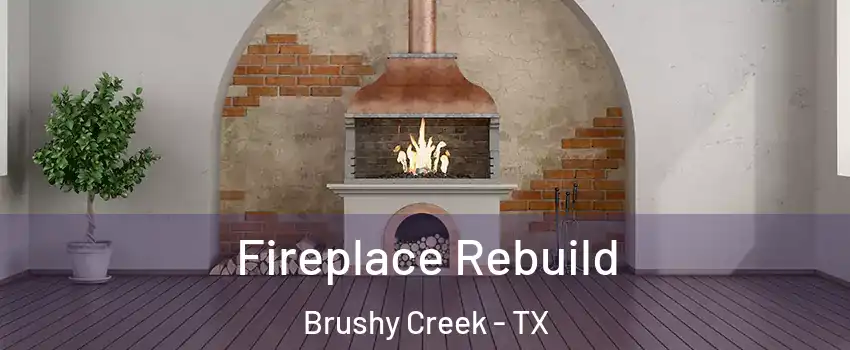  Fireplace Rebuild Brushy Creek - TX
