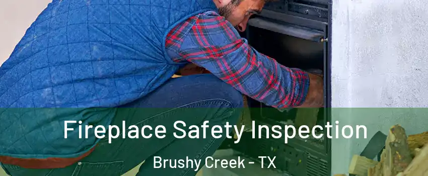  Fireplace Safety Inspection Brushy Creek - TX