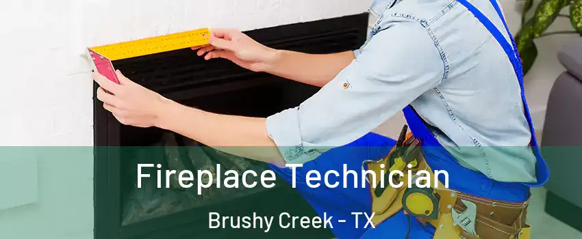  Fireplace Technician Brushy Creek - TX