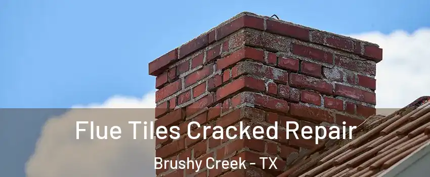  Flue Tiles Cracked Repair Brushy Creek - TX