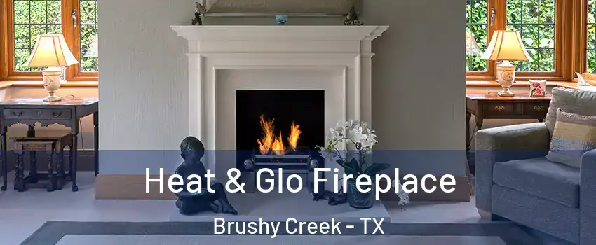  Heat & Glo Fireplace Brushy Creek - TX