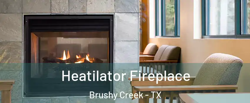  Heatilator Fireplace Brushy Creek - TX