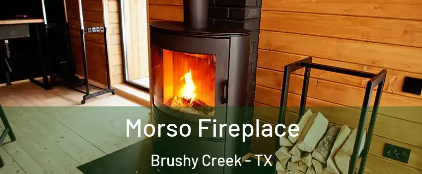  Morso Fireplace Brushy Creek - TX