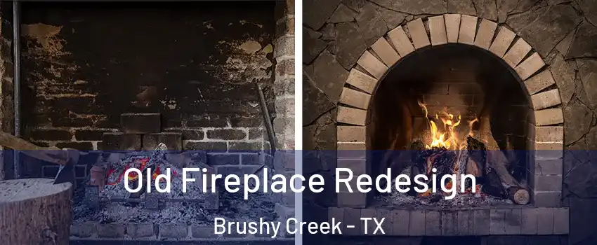  Old Fireplace Redesign Brushy Creek - TX