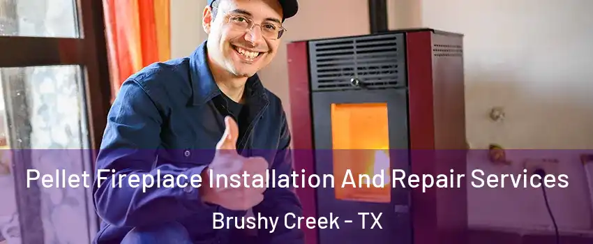  Pellet Fireplace Installation And Repair Services Brushy Creek - TX