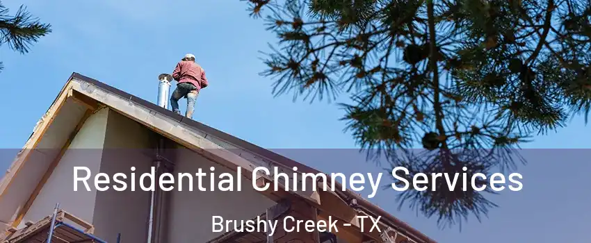  Residential Chimney Services Brushy Creek - TX
