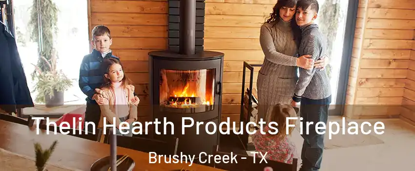  Thelin Hearth Products Fireplace Brushy Creek - TX