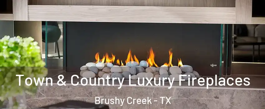 Town & Country Luxury Fireplaces Brushy Creek - TX