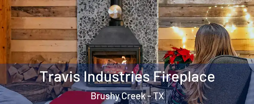  Travis Industries Fireplace Brushy Creek - TX