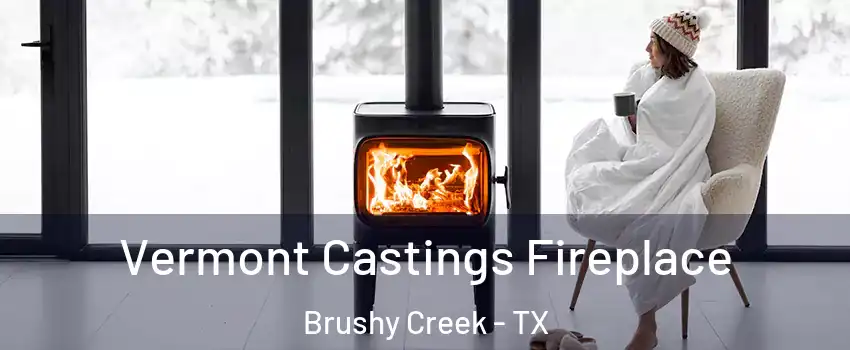  Vermont Castings Fireplace Brushy Creek - TX
