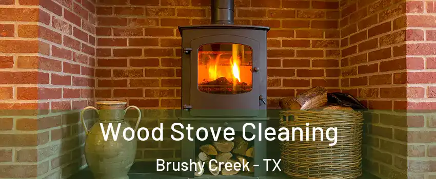  Wood Stove Cleaning Brushy Creek - TX