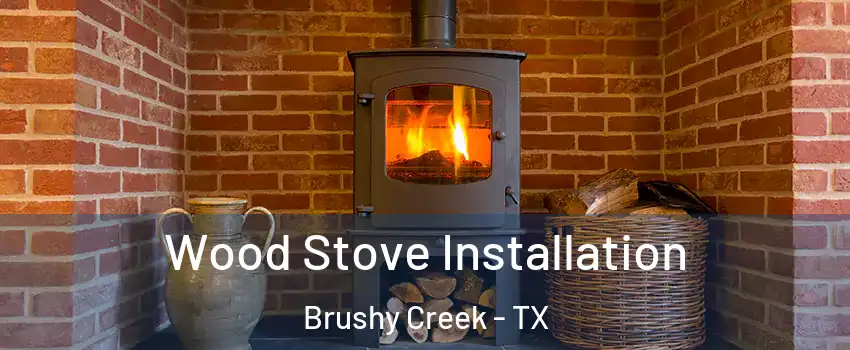  Wood Stove Installation Brushy Creek - TX